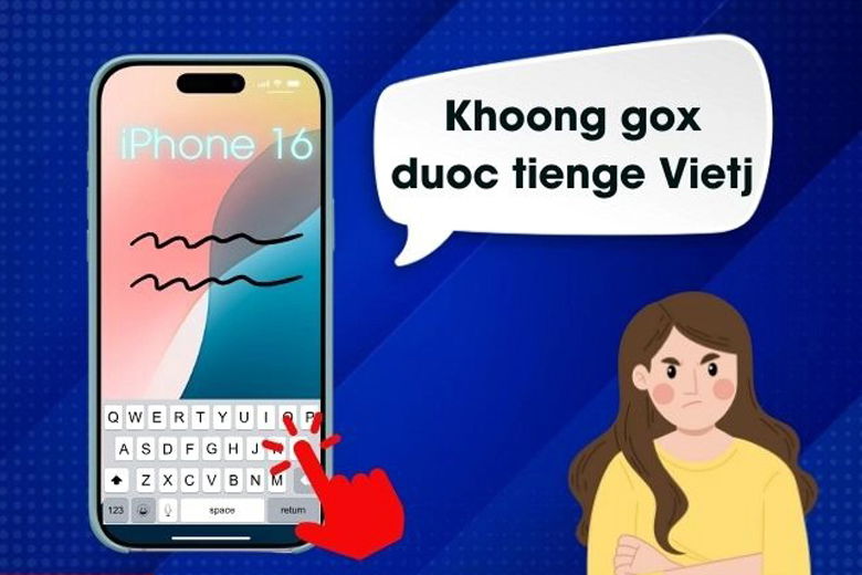 Lỗi iPhone 16 không gõ được tiếng Việt là gì