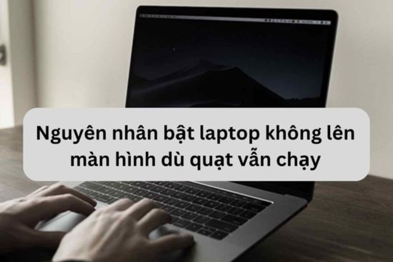 laptop không lên màn hình quạt vẫn chạy