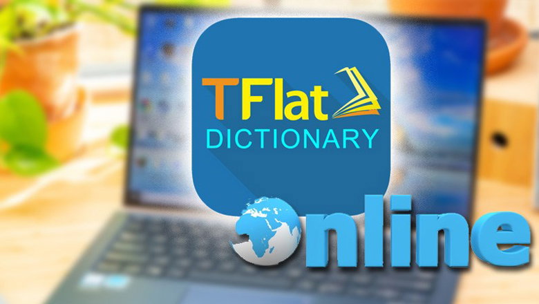 download từ điển TFlat online cho máy tính