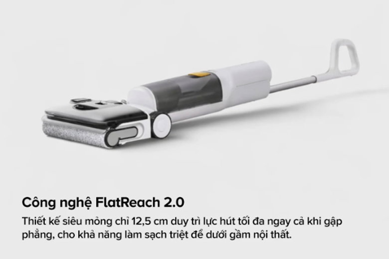 Công nghệ FlatReach 2.0 làm sạch triệt để dưới gầm nội thất