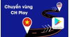 cach-chuyen-vung-ch-play-4