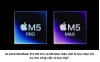 so-sanh-macbook-pro-m5-pro-va-m5-max-1