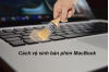 cach-ve-sinh-ban-phim-macbook