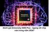 danh-gia-dimensity-9400-plus-ngang-voi-chip-nao-1