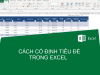 cach-dinh-tieu-de-trong-excel-1