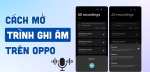 mo-trinh-ghi-am-tren-oppo-1 mo-trinh-ghi-am-tren-oppo-1
