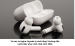 tai-nghe-airpods-bi-nho-tieng-4