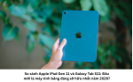so-sanh-apple-ipad-gen-11-va-galaxy-tab-s11-1