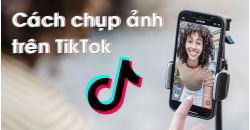 cach-chup-anh-tren-tiktok-1 cach-chup-anh-tren-tiktok-1