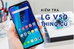 huong-dan-kiem-tra-lg-v50-thinq-cu