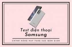 kiem-tra-dien-thoai-samsung-chinh-hang-hay-fake-don-gian