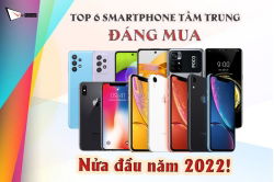 top-6-smartphone-tam-trung-dang-mua-nhat-nua-dau-2022_1_