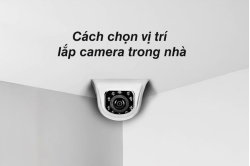 cach-chon-vi-tri-lap-camera-trong-nha