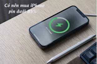 co-nen-mua-iphone-pin-duoi-85-phan-tram