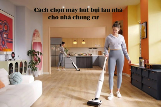 cach-chon-may-hut-bui-lau-nha-cho-nha-chung-cu